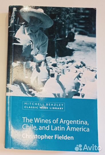 The wines of Argentina, Chile, and Latin America