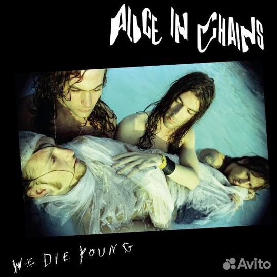 Alice IN chains - WE DIE young (limited)